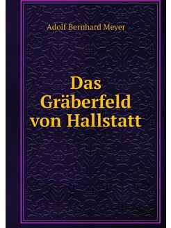 Das Gräberfeld von Hallstatt