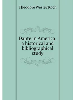 Dante in America a historical and bi