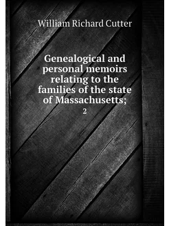 Genealogical and personal memoirs rel