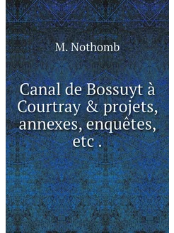 Canal de Bossuyt à Courtray & projets