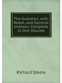 The Guardian, with Notes, and General