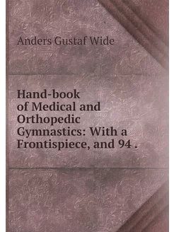 Hand-book of Medical and Orthopedic G