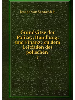 Grundsätze der Polizey, Handlung, und