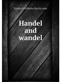 Handel and wandel