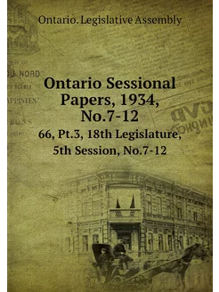 Ontario Sessional Papers, 1934, No.7-