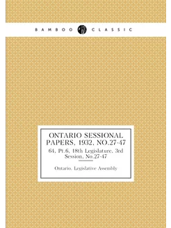 Ontario Sessional Papers, 1932, No.27