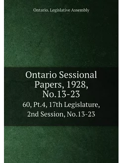 Ontario Sessional Papers, 1928, No.13