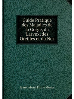 Guide Pratique des Maladies de la Gor