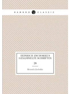 Heinrich Zschokke's gesammelte Schriften. 28