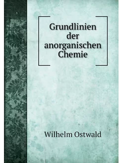 Grundlinien der anorganischen Chemie