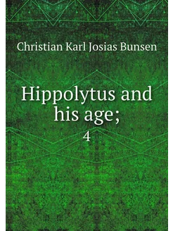 Hippolytus and his age . 4