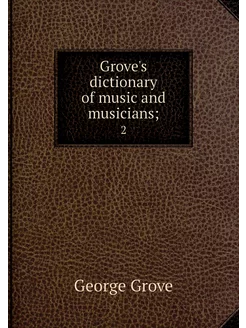 Grove's dictionary of music and music