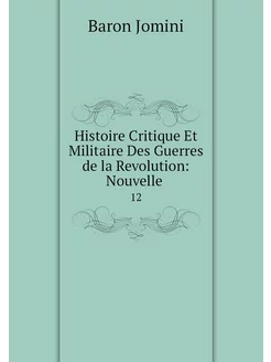 Histoire Critique Et Militaire Des Gu