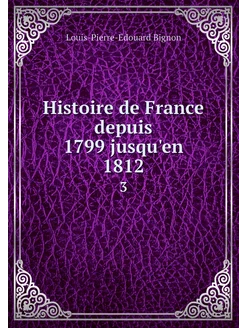 Histoire de France depuis 1799 jusqu'