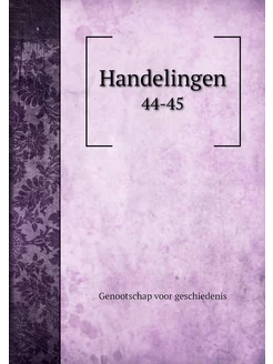 Handelingen. 44-45