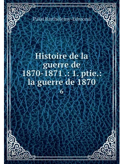 Histoire de la guerre de 1870-1871