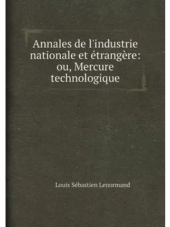 Annales de l'industrie nationale et étrangère ou, M