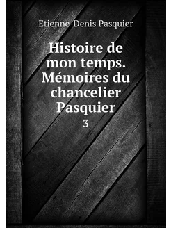 Histoire de mon temps. Mémoires du c