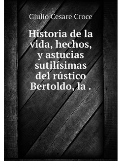 Historia de la vida, hechos, y astuci