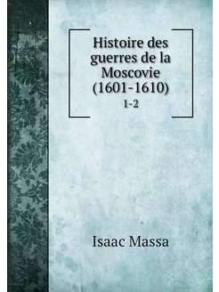 Histoire des guerres de la Moscovie (