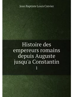 Histoire des empereurs romains depuis