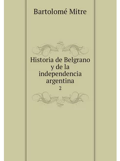 Historia de Belgrano y de la independ