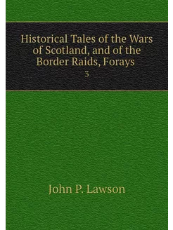 Historical Tales of the Wars of Scotl