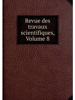 Revue des travaux scientifiques, Volu