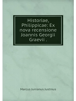 Historiae, Philippicae Ex nova recen