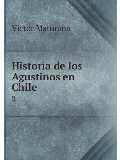 Historia de los Agustinos en Chile. 2