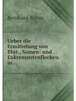 Ueber die Ermittelung von Blut-, Same