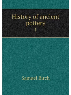 History of ancient pottery. 1