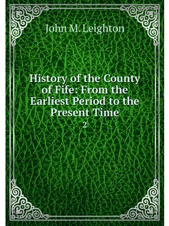 History of the County of Fife From t