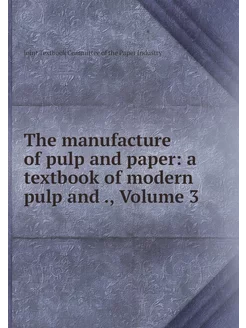 The manufacture of pulp and paper a