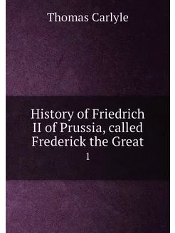 History of Friedrich II of Prussia, called Frederick