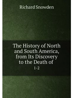 The History of North and South America, from Its Dis