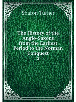 The History of the Anglo-Saxons from