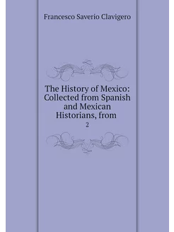 The History of Mexico Collected from