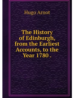 The History of Edinburgh, from the Ea