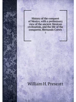 History of the conquest of Mexico, wi