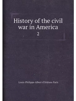 History of the civil war in America. 2