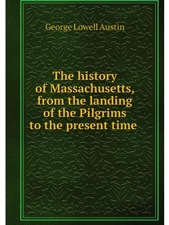 The history of Massachusetts, from th