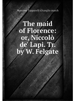 The maid of Florence or, Niccolò de'