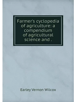 Farmer's cyclopedia of agriculture a