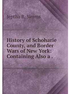 History of Schoharie County, and Bord