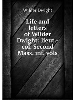 Life and letters of Wilder Dwight li