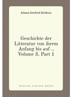 Geschichte der Litteratur von ihrem A