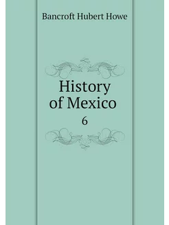 History of Mexico . 6