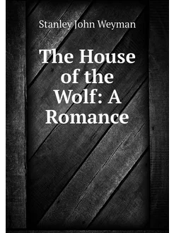 The House of the Wolf A Romance