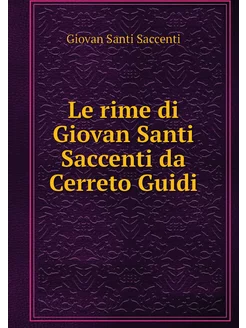 Le rime di Giovan Santi Saccenti da C